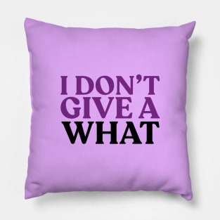 I don't give a what Pillow