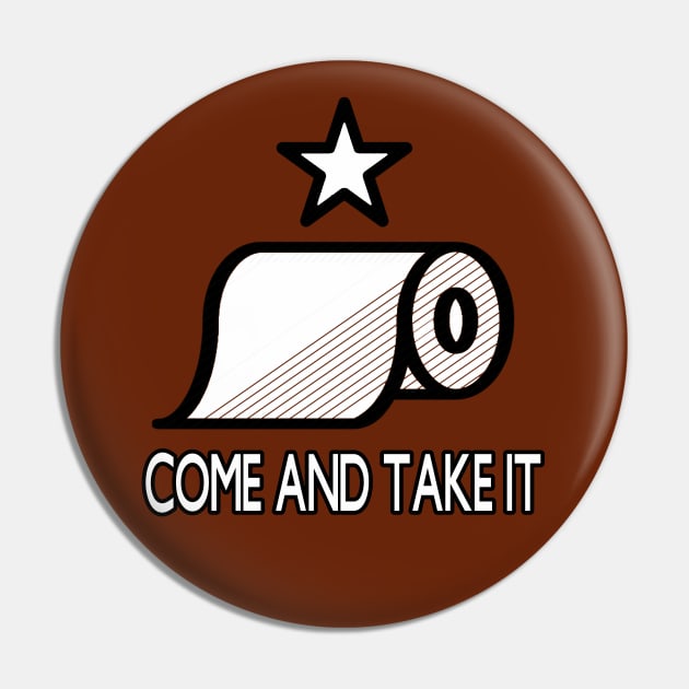 My TP? COME AND TAKE IT! Version #2 Pin by CraftOrDie