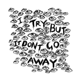 I Try But it Don’t Go Away - Wall of Eyes - Illustrated Lyrics T-Shirt