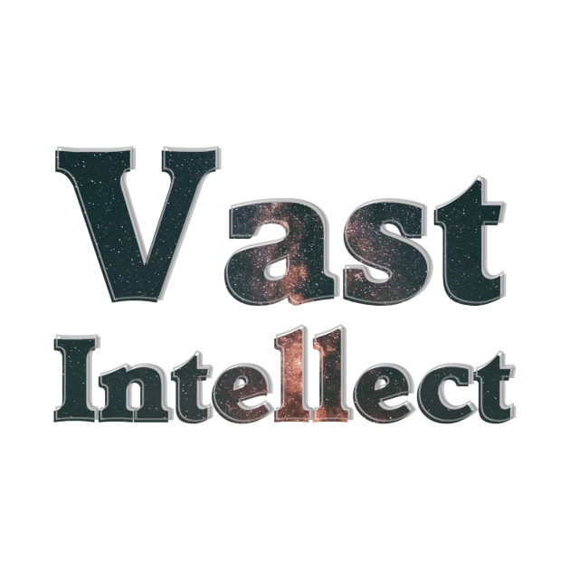 Vast Intellect by afternoontees