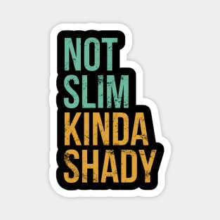 Not Slim Kinda Shady Magnet