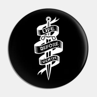 Life before death Pin
