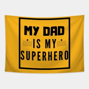 My dad is my superhero Tapestry