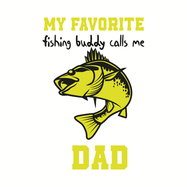 My Favorite Fishing Buddy Calls Me Dad , Funny quotes for fishermans by MerchSpot