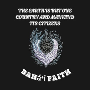 Bahai, The Earth Is But One Country And Mankind Its Citizens T-Shirt