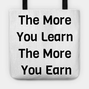 The More You Learn The More You Earn Tote