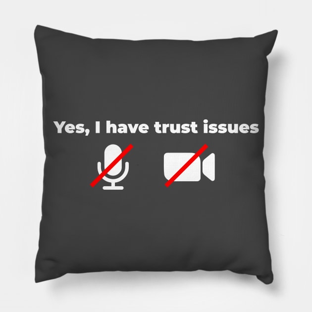 Yes I have trust issues Pillow by Migs