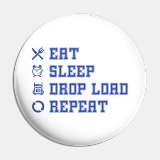 Eat Sleep Drop Load Repeat Pin