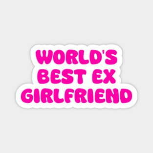 Funny World's Best Ex Girlfriend Magnet