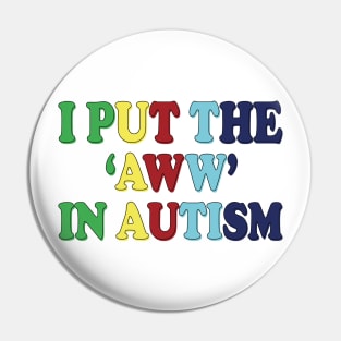 i put the aww in autism Pin