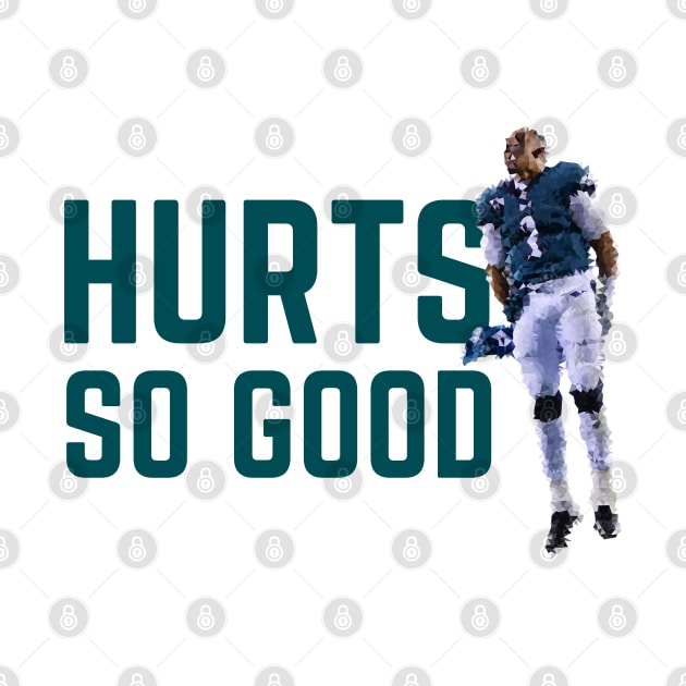 Hurts so Good - Jalen Hurts (Green Full) by SportCulture