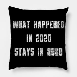 What Happened in 2020 Stays in 2020 Pillow