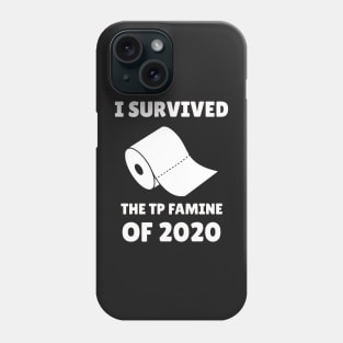 I Survived The TP Famine of 2020 Phone Case