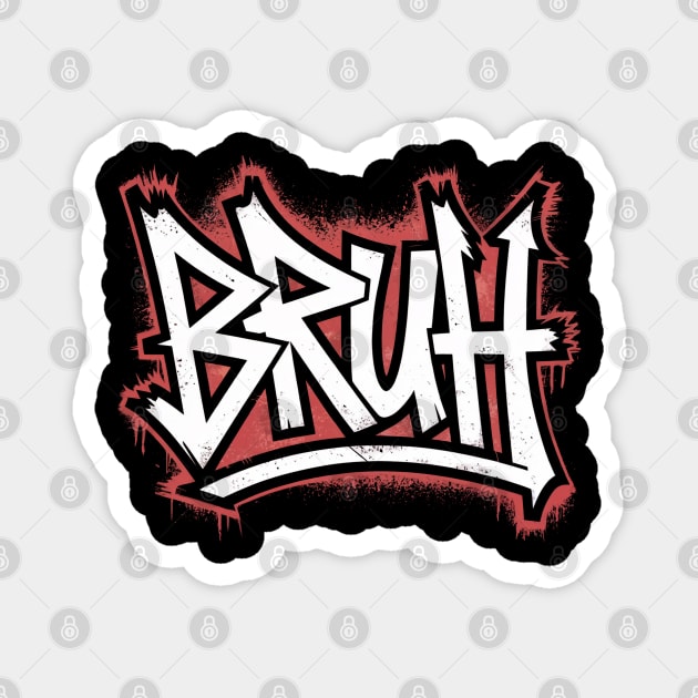 Bruh Graffiti Magnet by UrbanLifeApparel