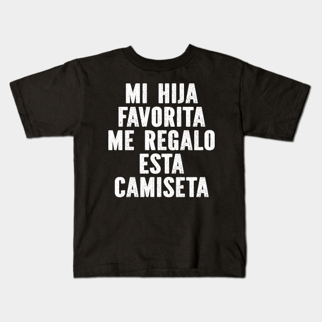 Mi Hija Favorita Me Regalo Esta Camiseta - Hija Favorita Me Regalo Esta ...