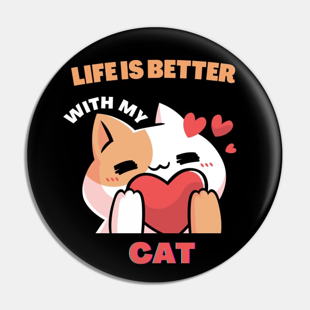 Life is better with my cat Pin by Mr.Dom store