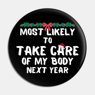 Most likely to take care of my body next year christmas Pin