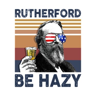 Rutherford Be Hazy US Drinking 4th Of July Vintage Shirt Independence Day American T-Shirt T-Shirt