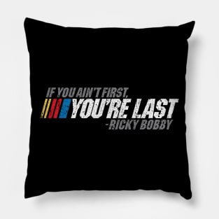 If You Ain't First, You're Last - Ricky Bobby Pillow