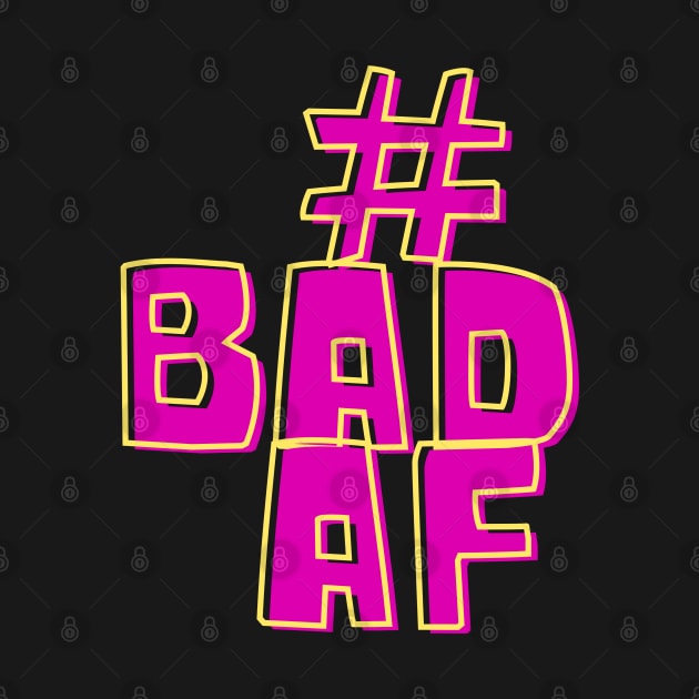 Bad AF, Bad Girls, Selfie Tee, Pretty Girl Tee, Bad Girl Stance, Baddie by London Luxie