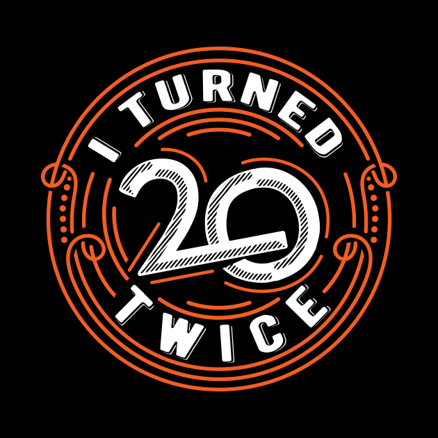 I Turned Twenty Twice | Funny 40 years old birthday gift by Essinet