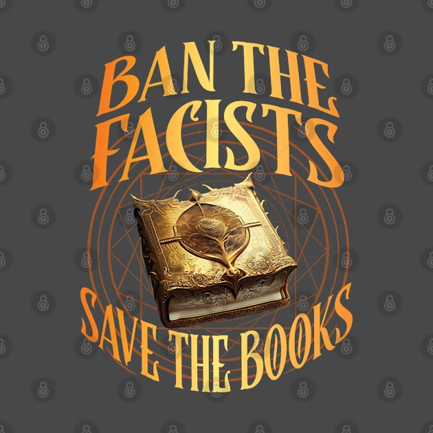 Ban The Fascists Save The Books Banned Books by AutomaticSoul