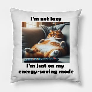 I'm not lazy, I'm just on my energy-saving mode Pillow