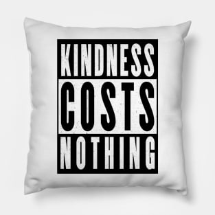 Kindness costs nothing Pillow