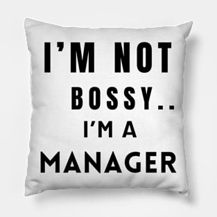 Iam not bossy Iam a manager printed Pillow