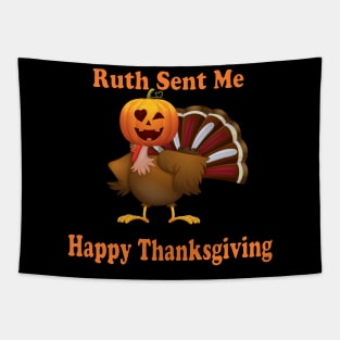 ruth sent me to say happy thanksgivings & halloween funny gift for men and women Tapestry