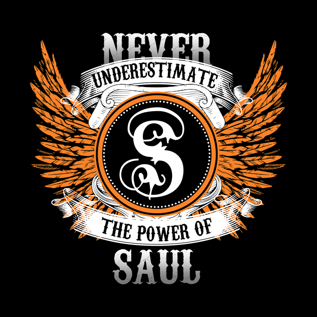 Saul Name Shirt Never Underestimate The Power Of Saul by Nikkyta