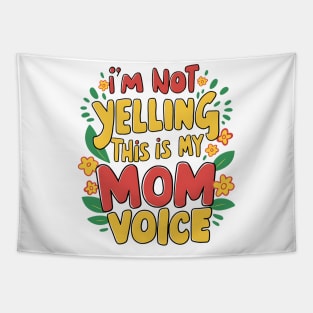 I'm not yelling this is my mom voice Tapestry