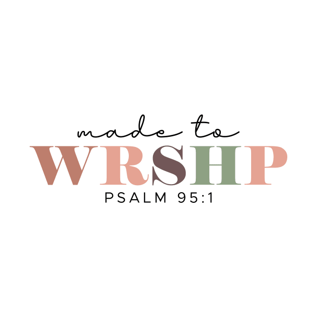 Made to Worship Shirt, Bible Study Shirt, Psalm 95:1 Shirt, Faith Shirt, Religious Shirt, Motivational Shirt, Christian Shirt, Bible Quotes by Almytee