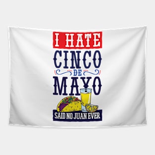 Funny I Hate Cinco De Mayo Said No Juan Ever Tapestry