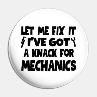 Let me fix it. I've got a knack for mechanics. Pin