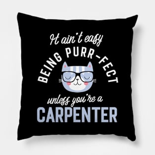 Carpenter Cat Lover Gifts - It ain't easy being Purr Fect Pillow