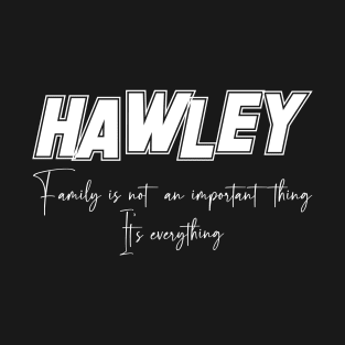 Hawley Second Name, Hawley Family Name, Hawley Middle Name T-Shirt