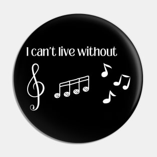I cant live without music Pin