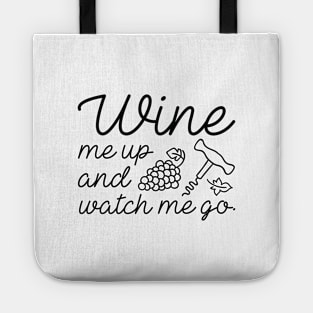 Wine Me Up And Watch Me Go Tote