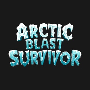 arctic blast survivor funny quote T-Shirt