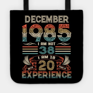 Vintage Birthday December 1985 I'm not 38 I am 18 with 20 Years of Experience Tote