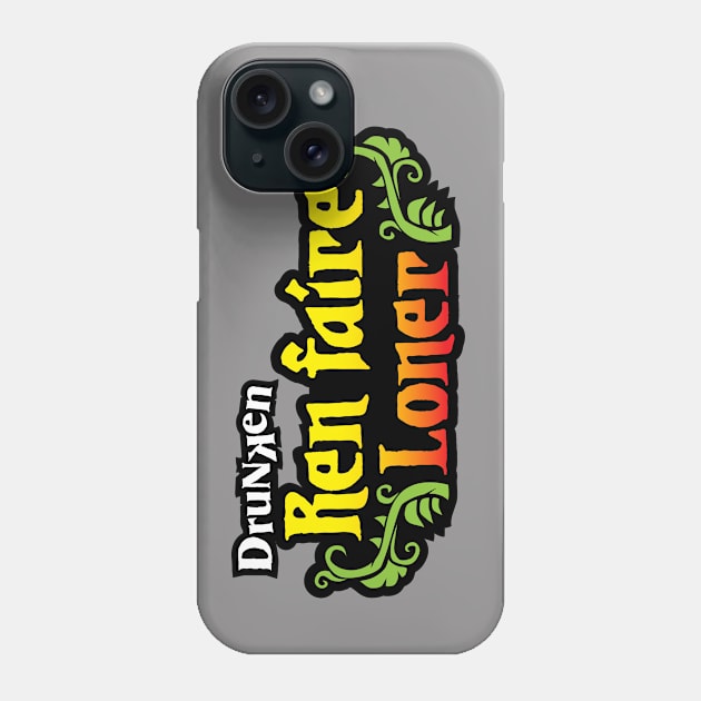 Drunken Ren Faire loner. Phone Case by UncleFez