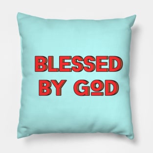 Blessed By God | Christian Saying Pillow