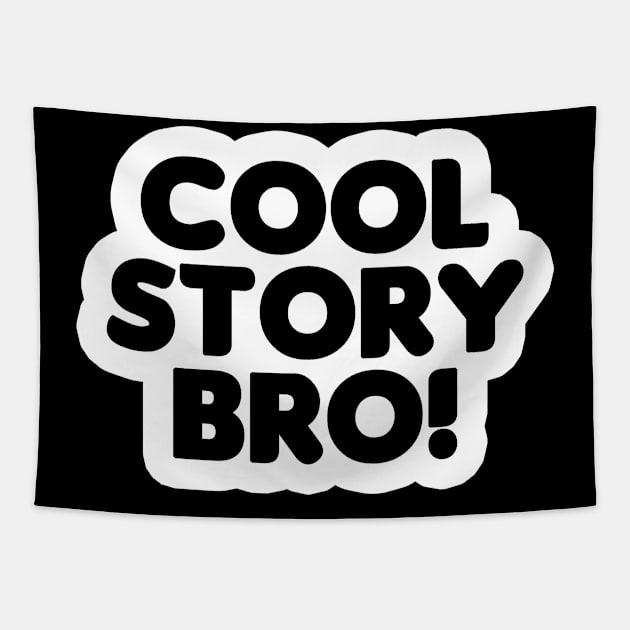 Cool Story Bro (Black Text) Tapestry by HellraiserDesigns