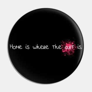 Home is where the art is Pin