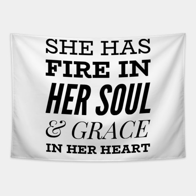 She has fire in her soul and grace in her heart Tapestry by Ashden