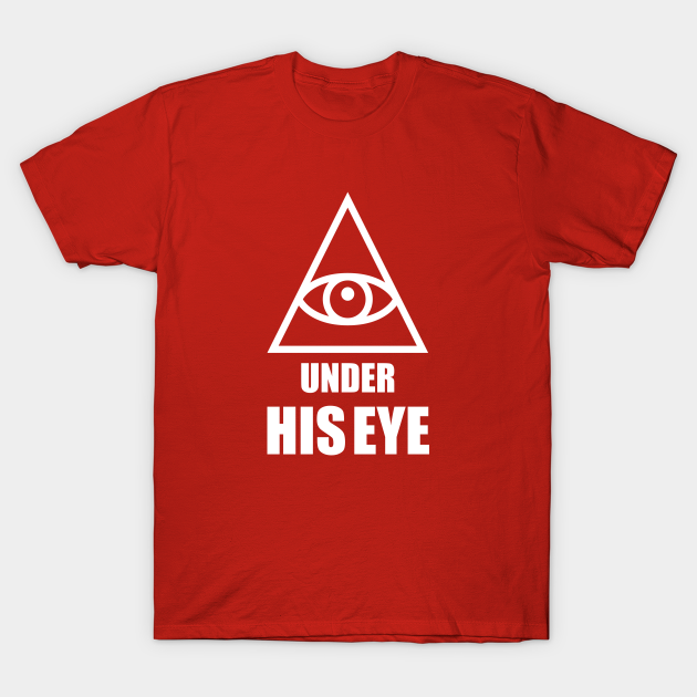 Under his eyes - Handmaids Tale - T-Shirt