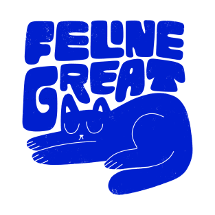 Feline Great T-Shirt