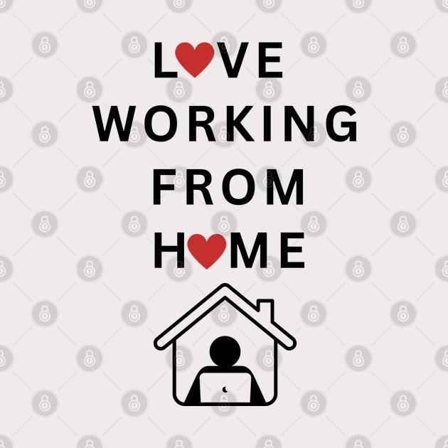 Love working from Home by RioDesign2020