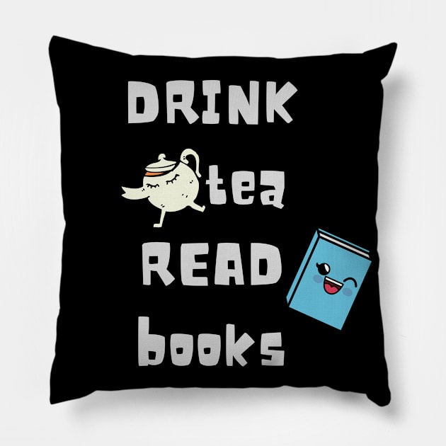 Drink tea and read books. Book lover Gift Pillow by hippyhappy